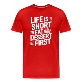 Das Leben ist kurz. Iss zuerst Nachtisch. - Männer Premium Bio T-Shirt - Rot - Vorne - Damien (186cm)