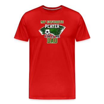 Soccer Dad Gift My Favorite Player Calls Me Dad - Men's Premium Organic T-Shirt - red - Front - Damien (186cm)