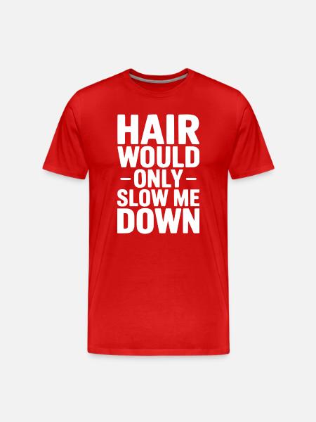 Hair Would Only Slow Me Down - Men's Premium Organic T-Shirt - red