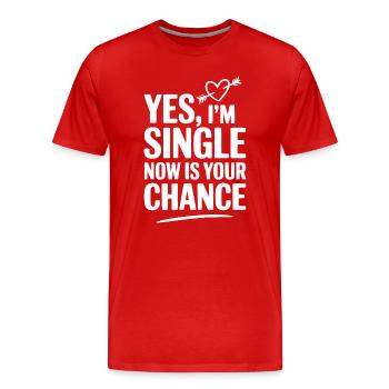Ja, ich bin Single. Jetzt ist deine Chance. - Männer Premium Bio T-Shirt - Rot - Vorne - Damien (186cm)