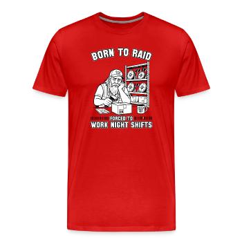 Born to Raid Forced to Work Night Shifts - Men's Premium Organic T-Shirt - red - Front - Damien (186cm)
