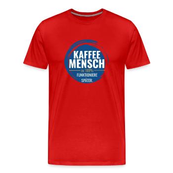 Kaffee Mensch – Zu 100% funktioniere ich später - Männer Premium Bio T-Shirt - Rot - Vorne - Damien (186cm)