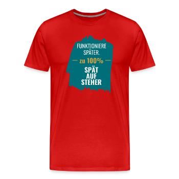 Spätaufsteher zu 100% Funktioniere später - Männer Premium Bio T-Shirt - Rot - Vorne - Damien (186cm)