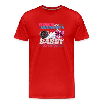 Verbeugungen oder Burnouts, Papa liebt dich - Männer Premium Bio T-Shirt - Rot - Vorne - Damien (186cm)