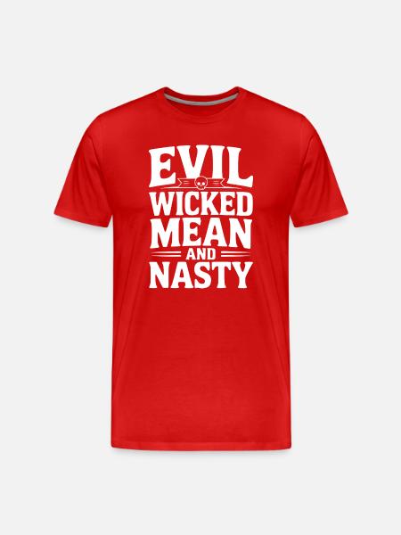 Evil Wicked Mean and Nasty - Men's Premium Organic T-Shirt - red