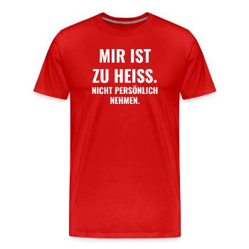 Mir ist zu heiß. Nicht persönlich nehmen. - Männer Premium Bio T-Shirt - Rot - Vorne - Damien (186cm)