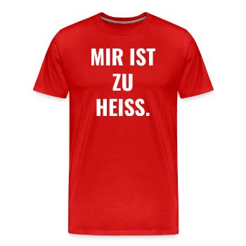 Mir ist zu heiß. - Männer Premium Bio T-Shirt - Rot - Vorne - Damien (186cm)