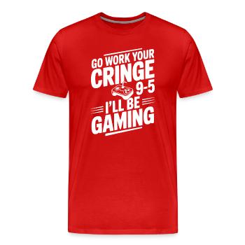 Geh arbeiten, dein 9-5-Job, ich werde spielen. - Männer Premium Bio T-Shirt - Rot - Vorne - Damien (186cm)