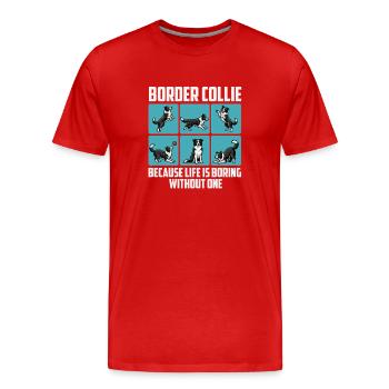 La vie de Border Collie Ennuyeuse sans un - T-shirt bio Premium Homme - rouge - Devant - Damien (186cm)