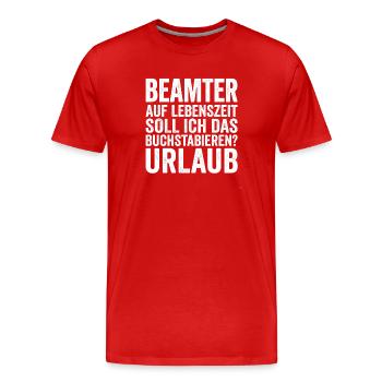 Beamter auf Lebenszeit Urlaub Buchstabieren - Männer Premium Bio T-Shirt - Rot - Vorne - Damien (186cm)