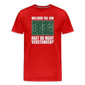 Welchen Teil Nicht Verstanden Fußball Humor Taktik - Männer Premium Bio T-Shirt - Rot - Vorne - Damien (186cm)