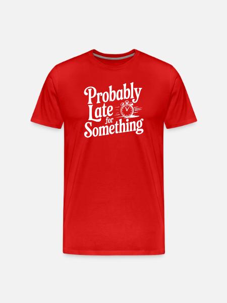 Probably Late For Something - T-shirt bio Premium Homme - rouge
