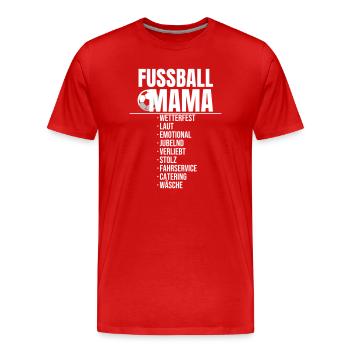Fußball Mama Checkliste Wetterfest Laut Emotional - Männer Premium Bio T-Shirt - Rot - Vorne - Damien (186cm)