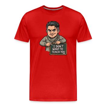 Je ne veux pas t’apprendre l’humour de professeur - T-shirt bio Premium Homme - rouge - Devant - Damien (186cm)