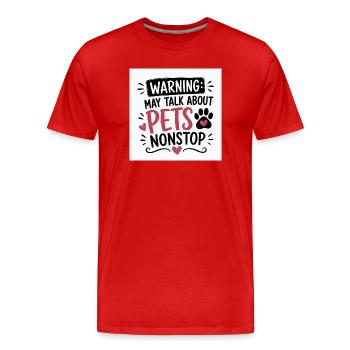 Attention : Parlez sans arrêt avec les animaux de compagnie - T-shirt bio Premium Homme - rouge - Devant - Damien (186cm)