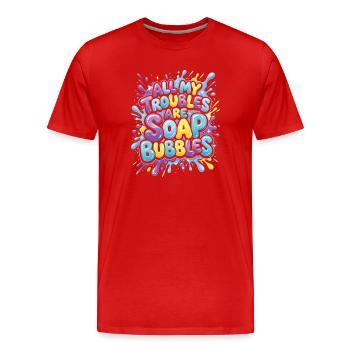 All My Troubles Are Soap Bubbles - Männer Premium Bio T-Shirt - Rot - Vorne - Damien (186cm)