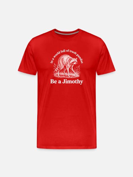 Be a Jimothy raccoon. - Men's Premium Organic T-Shirt - red