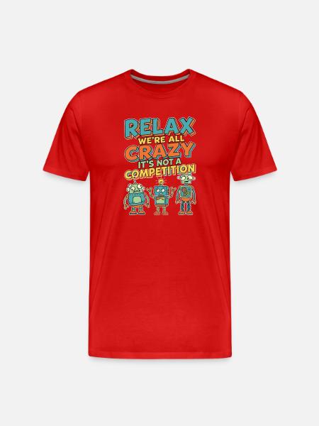 Relax We're All Crazy Competition - Men's Premium Organic T-Shirt - red