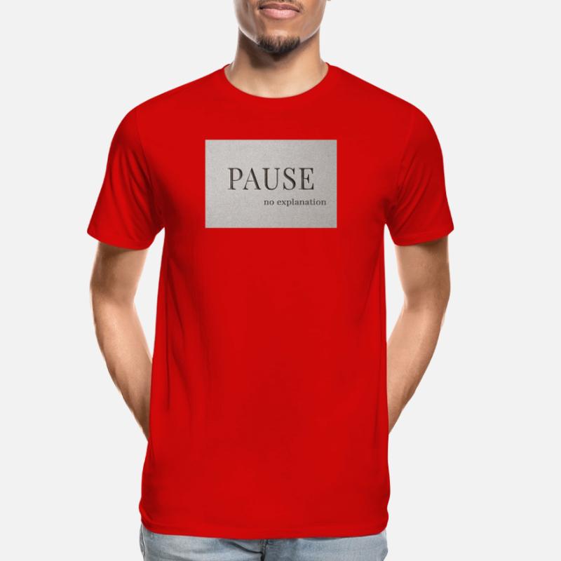 PAUSE – pas d’explication T-shirt bio Premium Homme