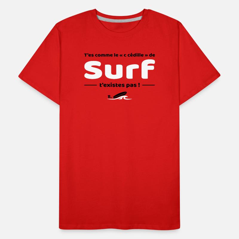 T'es comme de c cedille de surf - Replique culte T-shirt bio Premium Homme