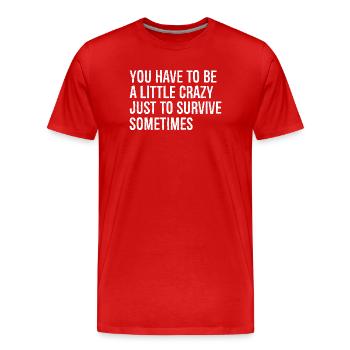 Il faut être un peu fou pour survivre - T-shirt bio Premium Homme - rouge - Devant - Damien (186cm)