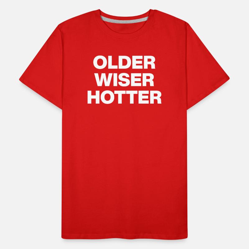 PLUS VIEUX, PLUS SAGES, PLUS CHAUDS, MATURES ! CADEAU D’ANNIVERSAIRE T-shirt bio Premium Homme