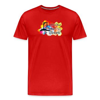 Lass Dich nicht so hängen.... - Männer Premium Bio T-Shirt - Rot - Vorne - Damien (186cm)
