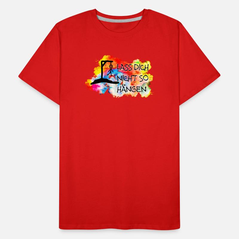 Lass Dich nicht so hängen.... Männer Premium Bio T-Shirt