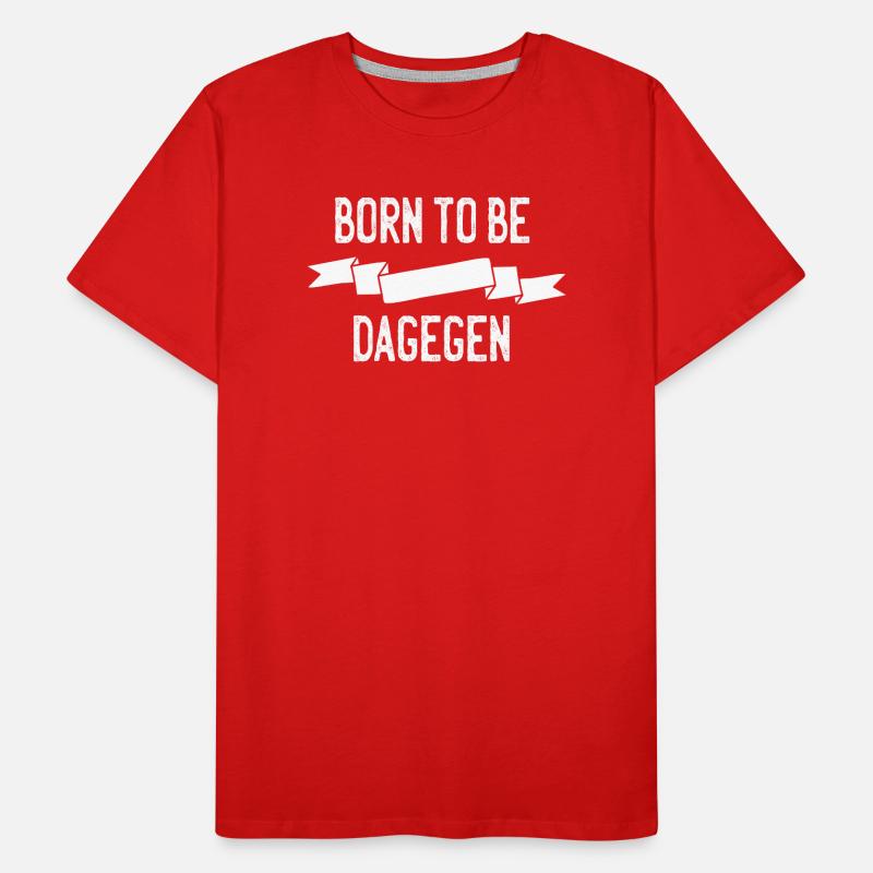 Born to be dagegen Männer Premium Bio T-Shirt