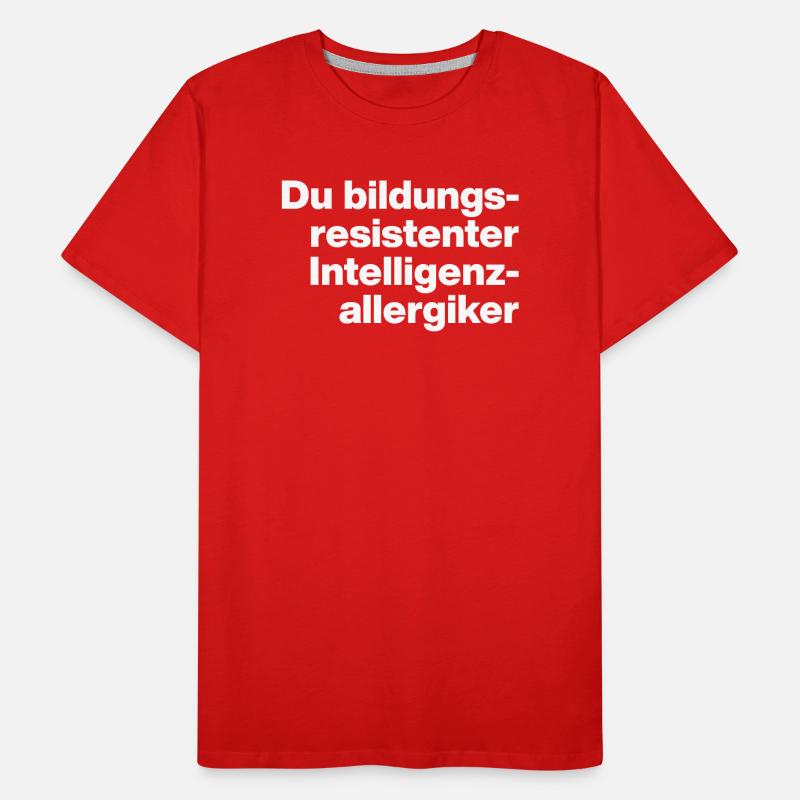 DU BILDUNGSRESISTENTER INTELLIGENZ-ALLERGIKER DUMM Männer Premium Bio T-Shirt