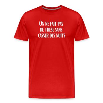 On ne fait pas de thèse sans casser des nuits - T-shirt bio Premium Homme - rouge - Devant - Damien (186cm)