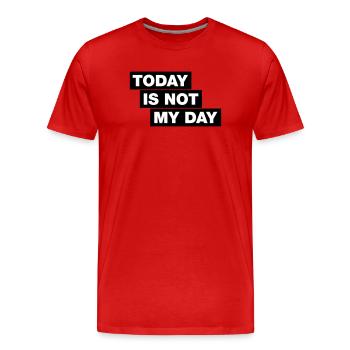 Today is not my day - Typo Statement - Männer Premium Bio T-Shirt - Rot - Vorne - Damien (186cm)