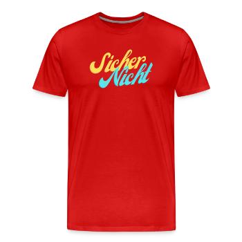 Sicher Nicht. - Männer Premium Bio T-Shirt - Rot - Vorne - Damien (186cm)