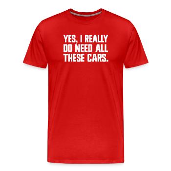 Ja, ich brauche wirklich all diese Autos! (Lustige - Männer Premium Bio T-Shirt - Rot - Vorne - Damien (186cm)