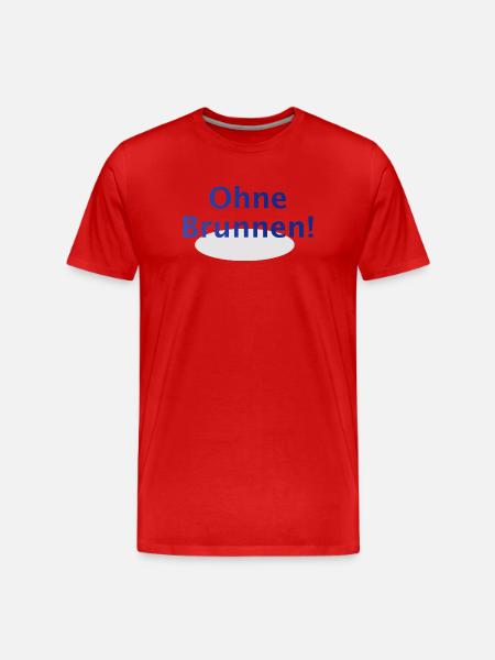 Ohne Brunnen! - Männer Premium Bio T-Shirt - Rot