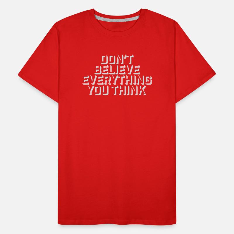 Don't Believe Everything You Think Saying Wisdom Men's Premium Organic T-Shirt