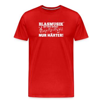 Blasmusik Spruch – Nur härter als Sport - Männer Premium Bio T-Shirt - Rot - Vorne - Damien (186cm)
