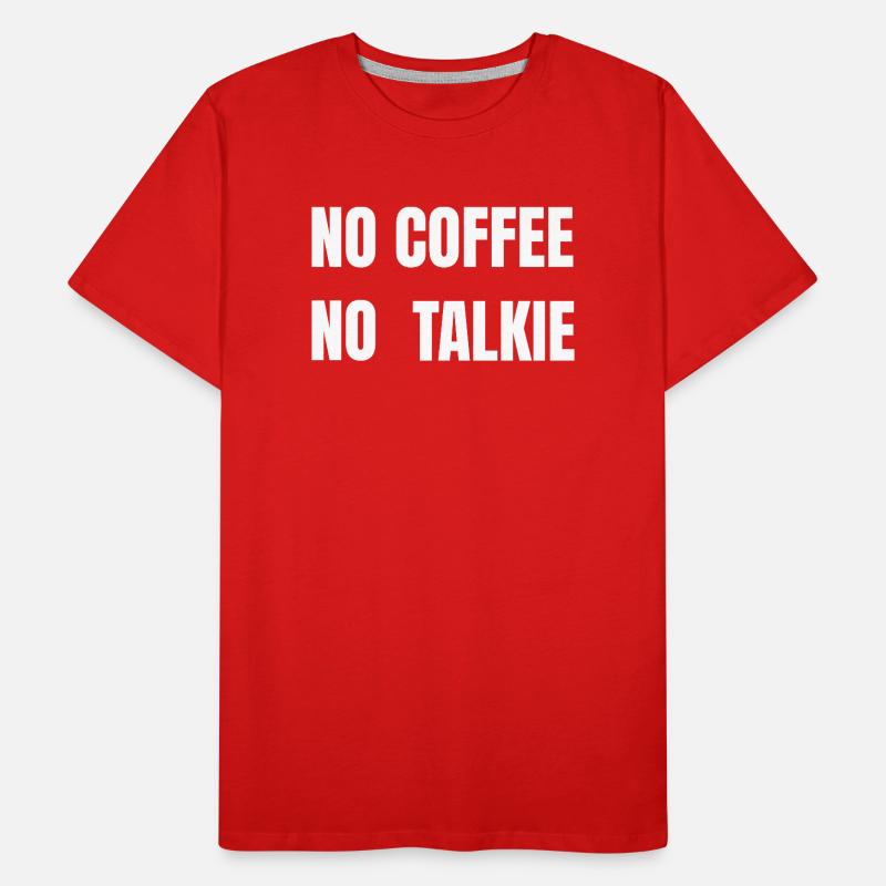 No Coffee No Talkie White Text Tee Men's Premium Organic T-Shirt