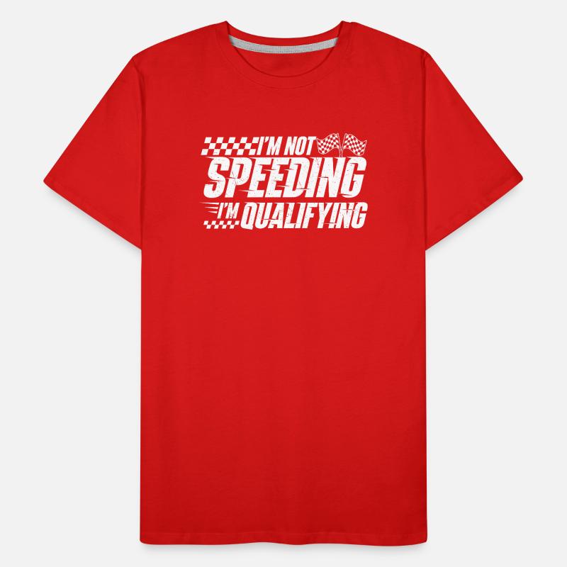 I’m Not Speeding I’m Qualifying Racing Drift  Men's Premium Organic T-Shirt