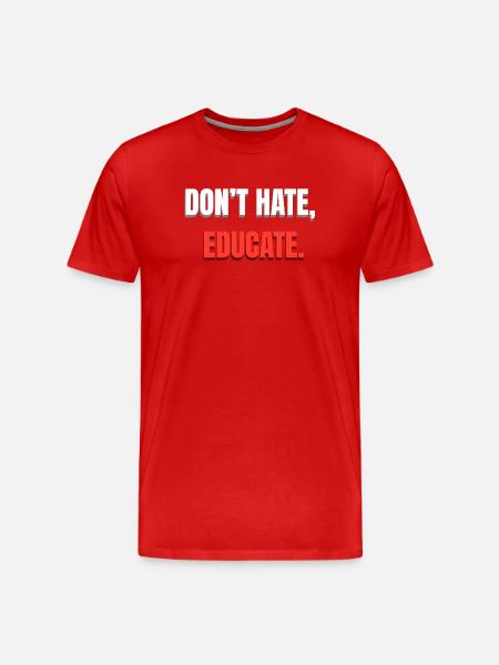 Don't Hate Educate Message - Men's Premium Organic T-Shirt - red