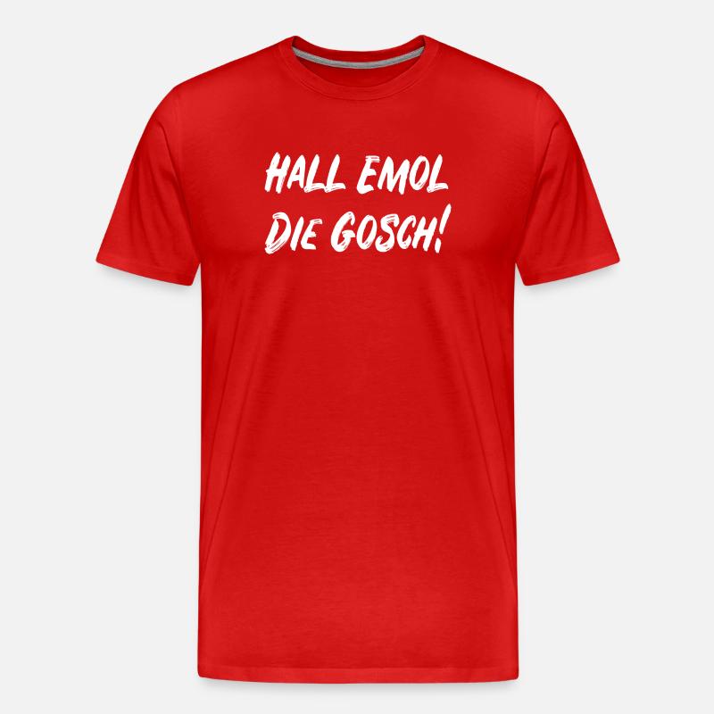Hall emol die Gosch! - Männer Premium Bio T-Shirt - Rot