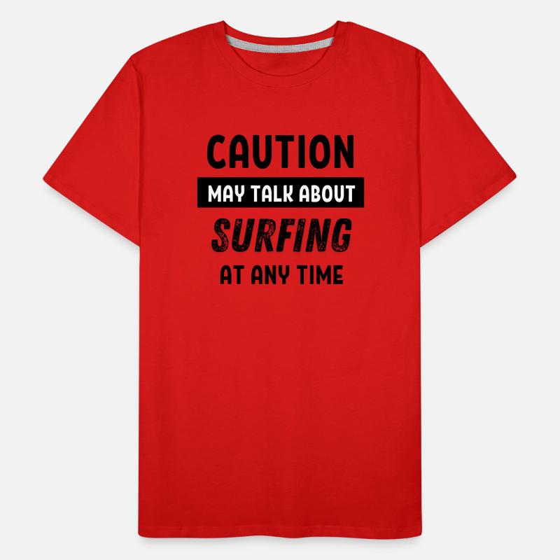 Caution may talk about surfing at any time Men's Premium Organic T-Shirt