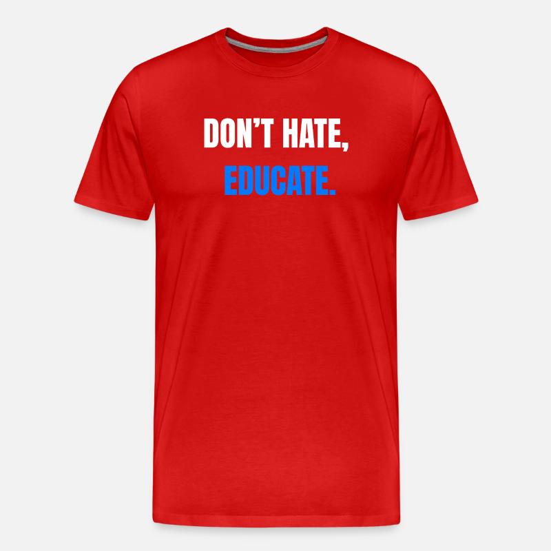 Don't Hate Educate – Statement - Männer Premium Bio T-Shirt - Rot