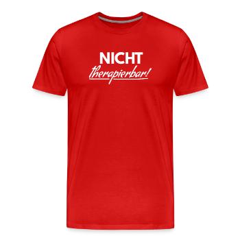 Nicht Therapierbar: Humorvolles Statement - Männer Premium Bio T-Shirt - Rot - Vorne - Damien (186cm)