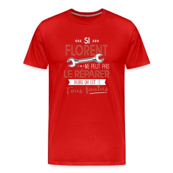 Si Florent ne peut pas le réparer on est foutus - T-shirt bio Premium Homme - rouge - Devant - Damien (186cm)