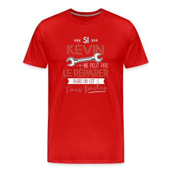 Si kévin ne peut pas le réparer on est foutus - T-shirt bio Premium Homme - rouge - Devant - Damien (186cm)
