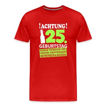 25 Geburtstag Besoffen Alkohol Jahre - Männer Premium Bio T-Shirt - Rot - Vorne - Damien (186cm)