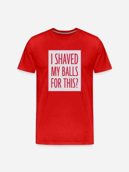 I shaved my balls - Men's Premium Organic T-Shirt - red