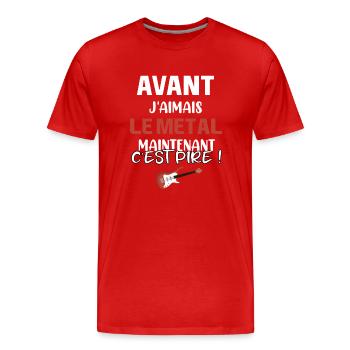 Avant j'aimais le metal maintenant c'est pire ! - T-shirt bio Premium Homme - rouge - Devant - Damien (186cm)
