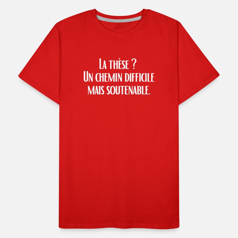 La thèse ?  Un chemin difficile mais soutenable. T-shirt bio Premium Homme